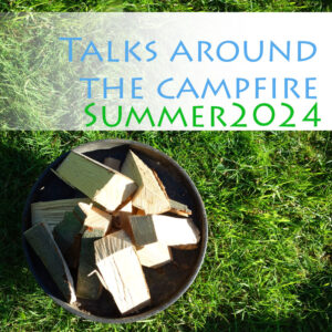 Mehr über den Artikel erfahren „Talks around the campfire“ Summer 2024 Recordings