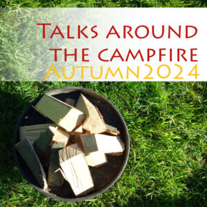 Mehr über den Artikel erfahren „Talks around the campfire“ Autumn 2024 Recordings